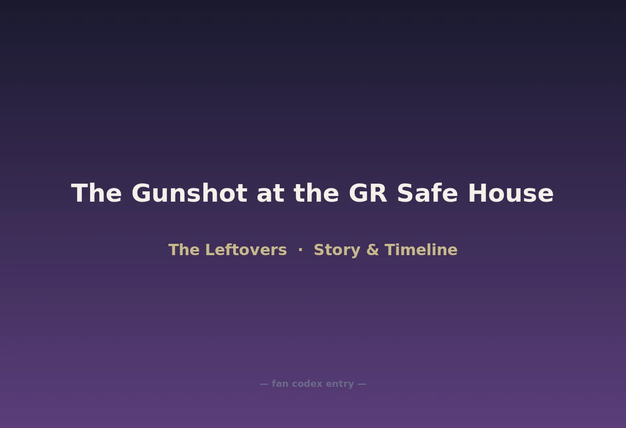 The Gunshot at the GR Safe House